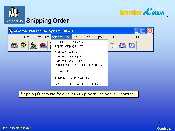 Overview Shipping Orders are from your EWR provider or manually entered. 43 Return to
