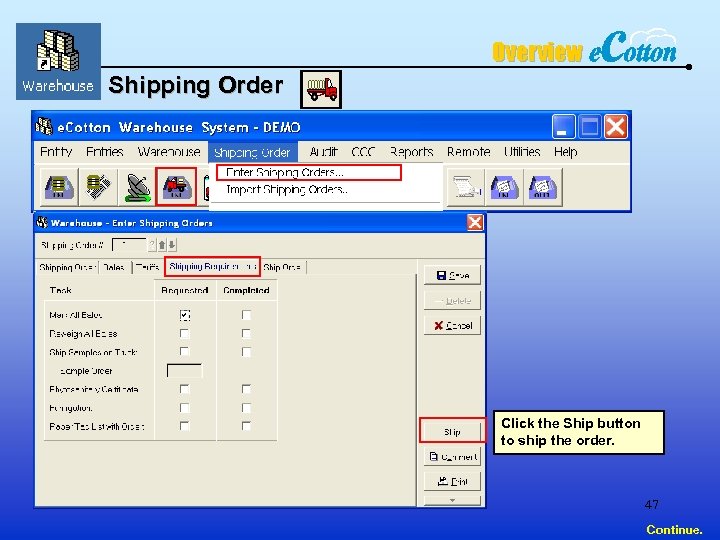 Overview Shipping Order Click the Ship button to ship the order. 47 Continue. 