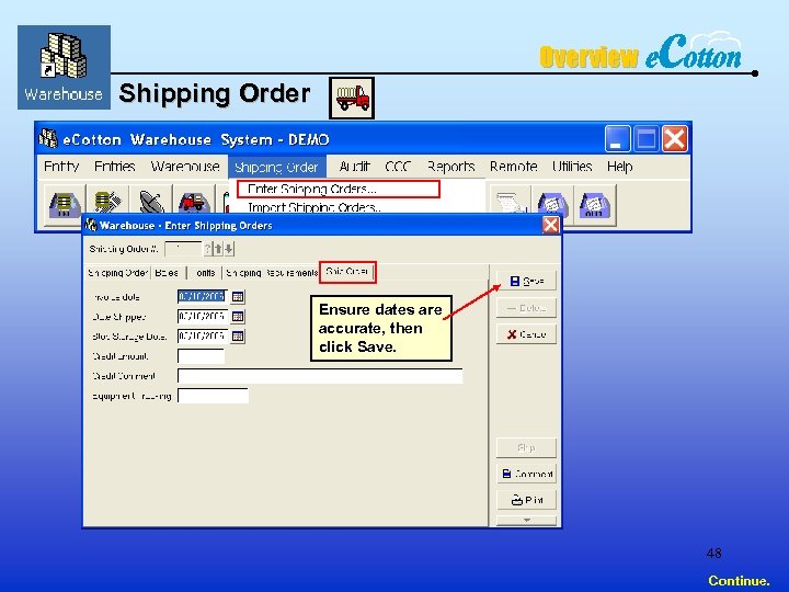 Overview Shipping Order Ensure dates are accurate, then click Save. 48 Continue. 