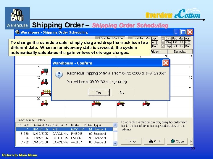 Overview Shipping Order – Shipping Order Scheduling To change the schedule date, simply drag