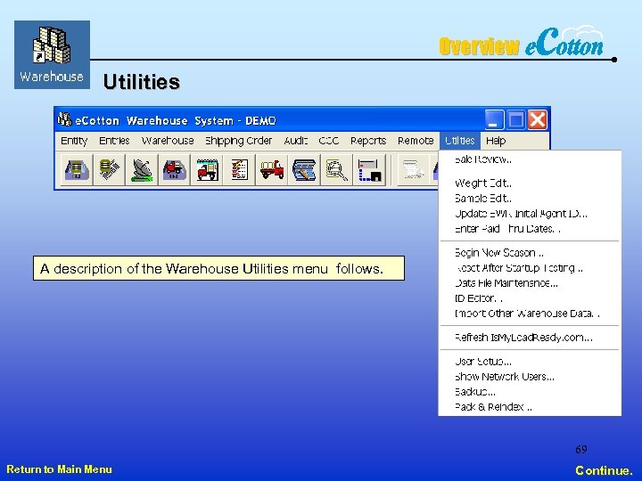 Overview Utilities A description of the Warehouse Utilities menu follows. 69 Return to Main