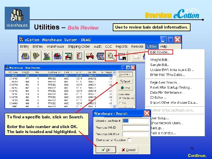 Overview Utilities – Bale Review Use to review bale detail information. To find a