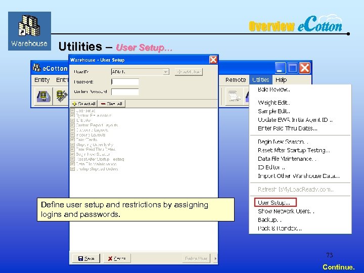 Overview Utilities – User Setup… Define user setup and restrictions by assigning logins and