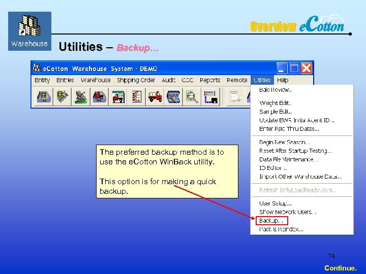 Overview Utilities – Backup… The preferred backup method is to use the e. Cotton