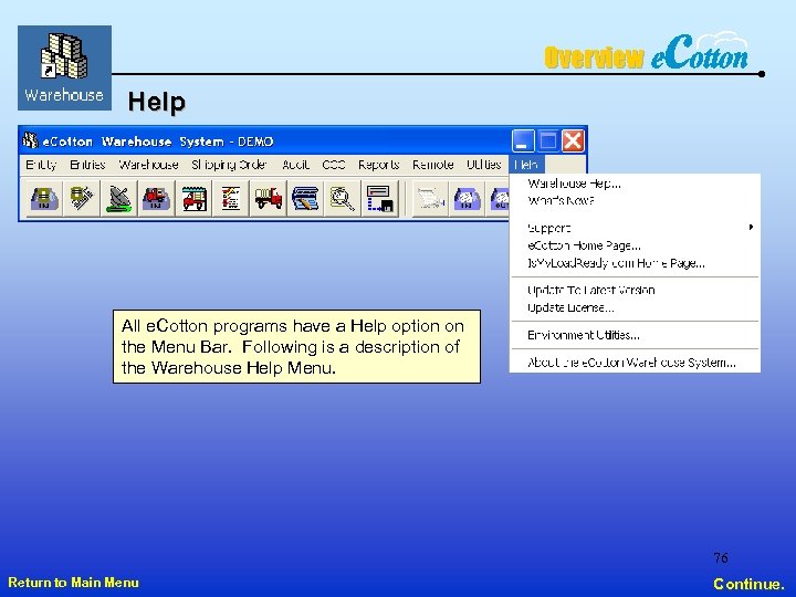 Overview Help All e. Cotton programs have a Help option on the Menu Bar.