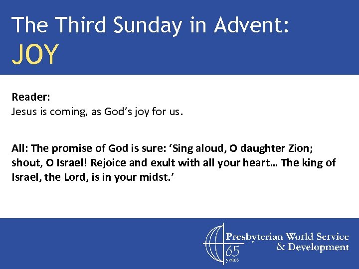 The Third Sunday in Advent: JOY Reader: Jesus is coming, as God’s joy for