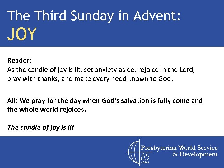 The Third Sunday in Advent: JOY Reader: As the candle of joy is lit,