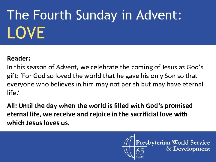 The Fourth Sunday in Advent: LOVE Reader: In this season of Advent, we celebrate