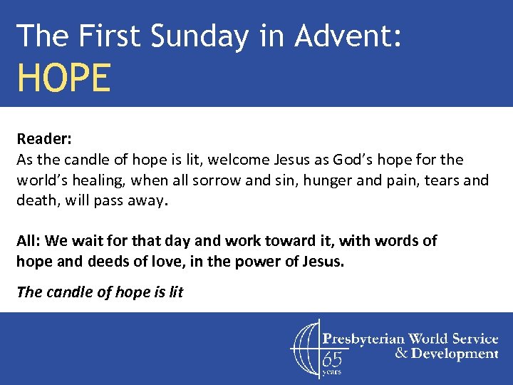 The First Sunday in Advent: HOPE Reader: As the candle of hope is lit,
