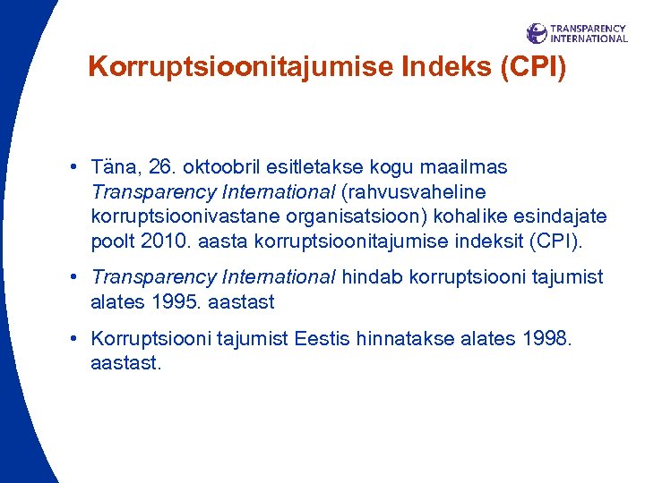 Korruptsioonitajumise Indeks (CPI) • Täna, 26. oktoobril esitletakse kogu maailmas Transparency International (rahvusvaheline korruptsioonivastane