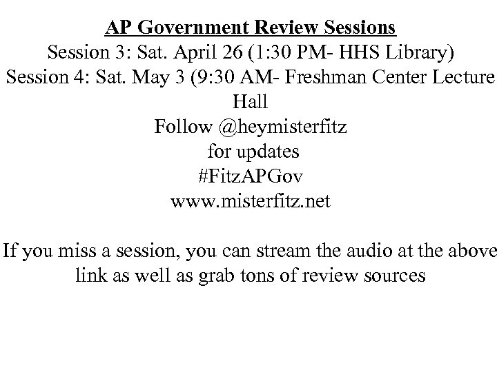 AP Government Review Sessions Session 3: Sat. April 26 (1: 30 PM- HHS Library)