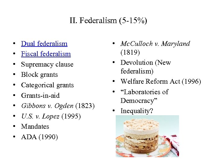 II. Federalism (5 -15%) • • • Dual federalism Fiscal federalism Supremacy clause Block