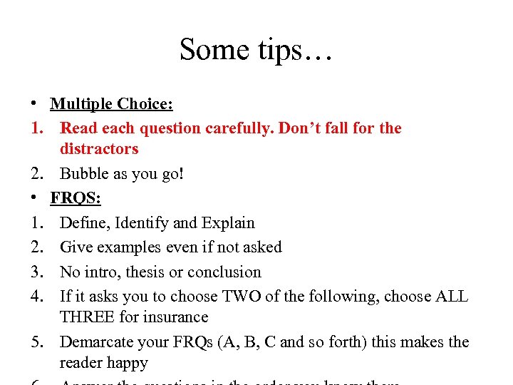Some tips… • Multiple Choice: 1. Read each question carefully. Don’t fall for the