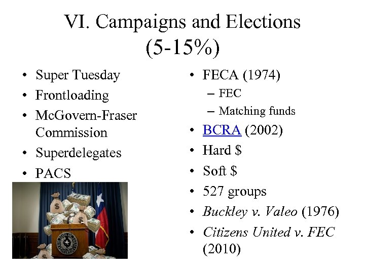 VI. Campaigns and Elections (5 -15%) • Super Tuesday • Frontloading • Mc. Govern-Fraser