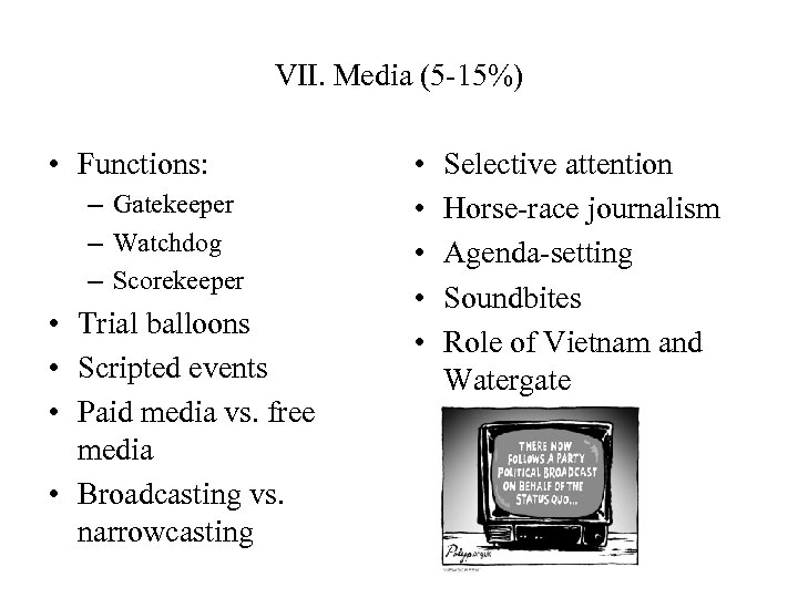 VII. Media (5 -15%) • Functions: – Gatekeeper – Watchdog – Scorekeeper • Trial