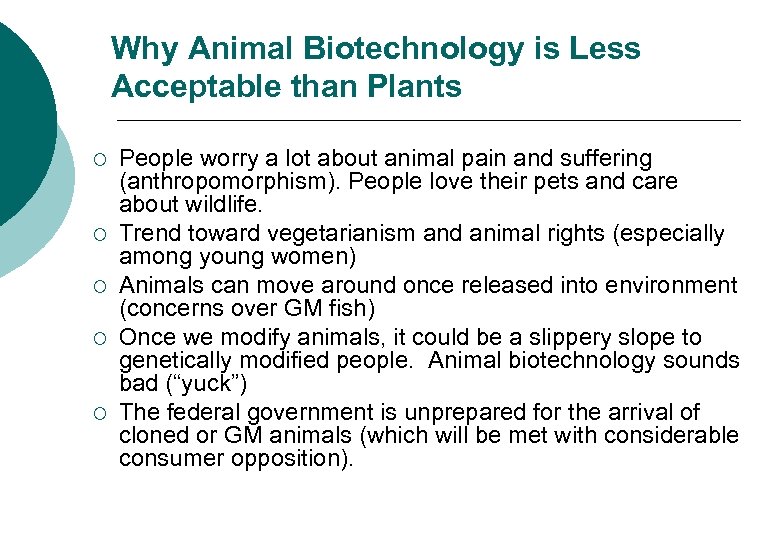 Why Animal Biotechnology is Less Acceptable than Plants ¡ ¡ ¡ People worry a