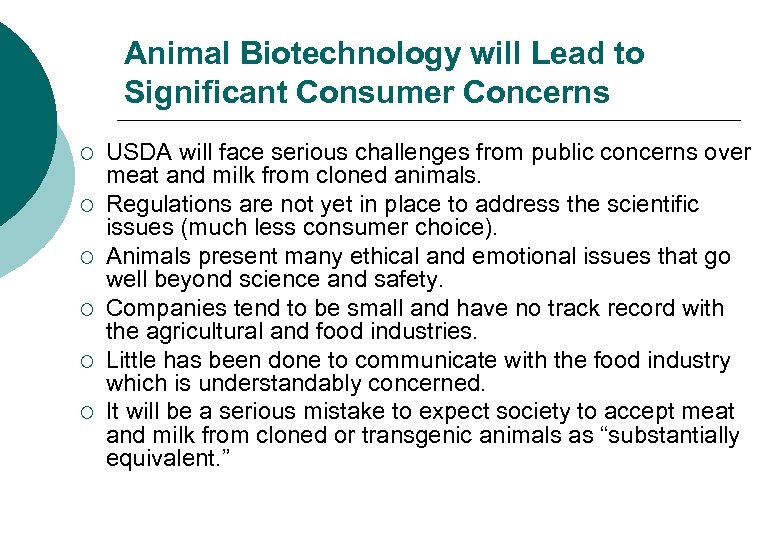 Animal Biotechnology will Lead to Significant Consumer Concerns ¡ ¡ ¡ USDA will face