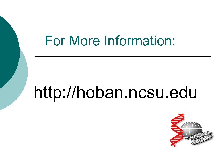 For More Information: http: //hoban. ncsu. edu 