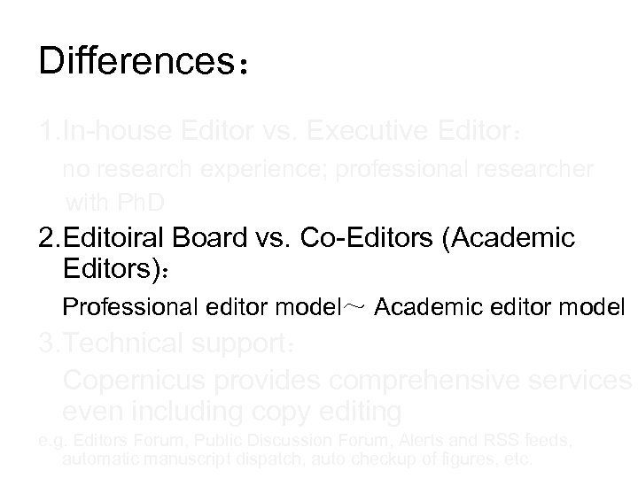 Differences： 1. In-house Editor vs. Executive Editor： no research experience; professional researcher with Ph.