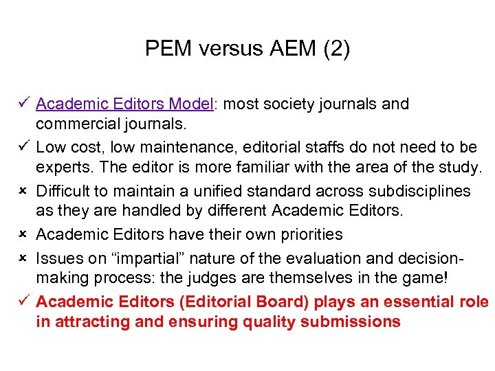 PEM versus AEM (2) ü Academic Editors Model: most society journals and commercial journals.