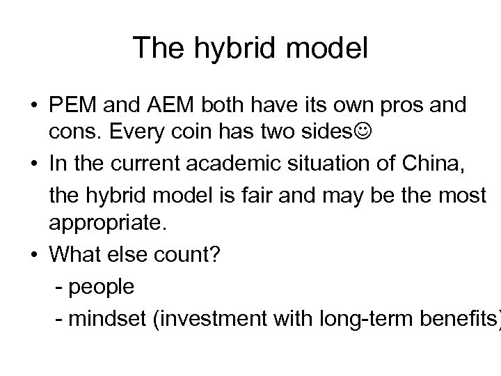 The hybrid model • PEM and AEM both have its own pros and cons.