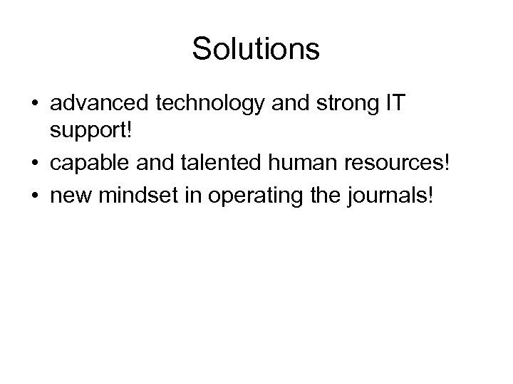 Solutions • advanced technology and strong IT support! • capable and talented human resources!