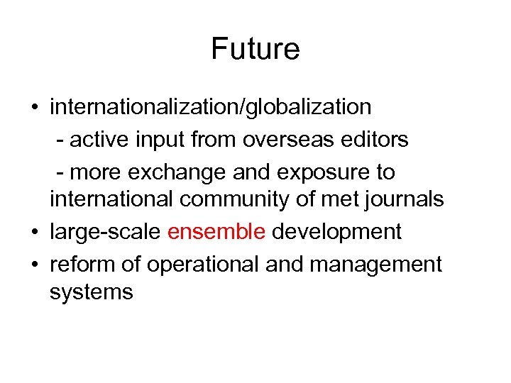 Future • internationalization/globalization - active input from overseas editors - more exchange and exposure