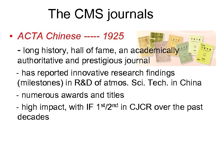 The CMS journals • ACTA Chinese ----- 1925 - long history, hall of fame,