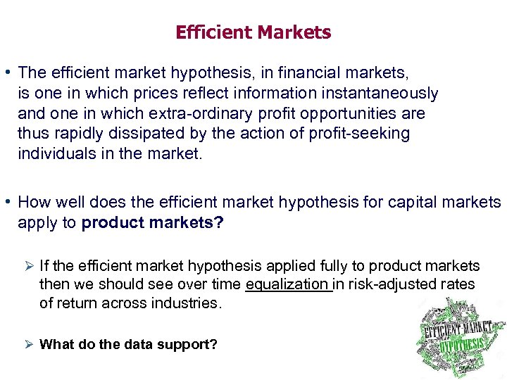 Efficient Markets • The efficient market hypothesis, in financial markets, is one in which