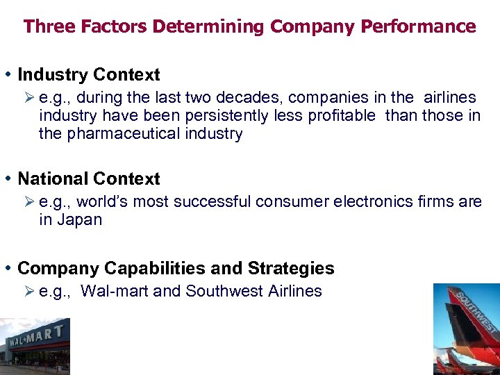 Three Factors Determining Company Performance • Industry Context Ø e. g. , during the