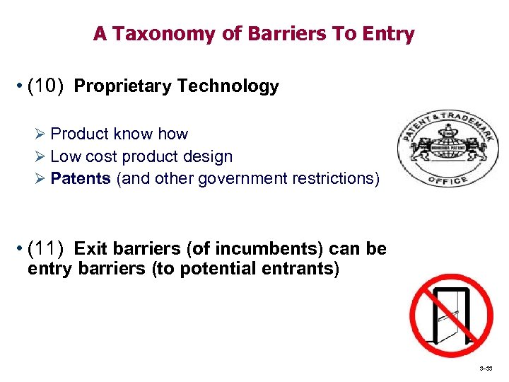 A Taxonomy of Barriers To Entry • (10) Proprietary Technology Ø Product know how