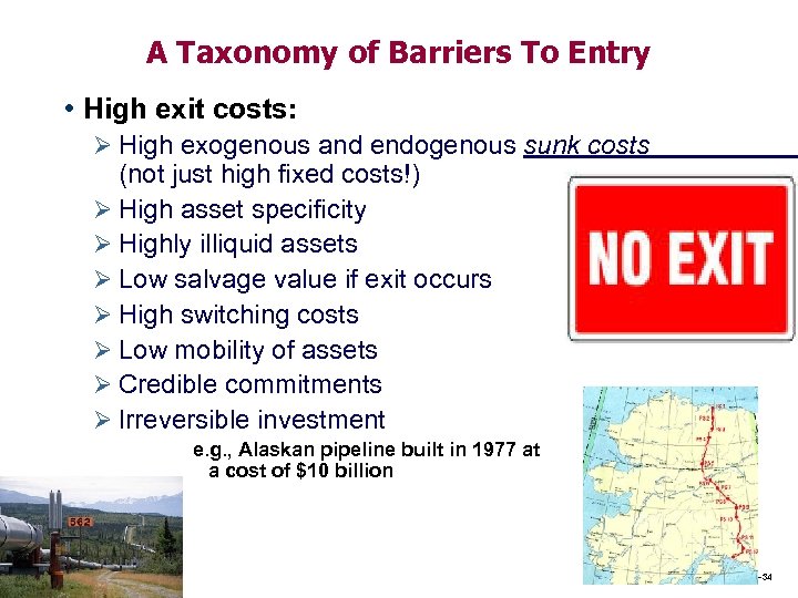 A Taxonomy of Barriers To Entry • High exit costs: Ø High exogenous and