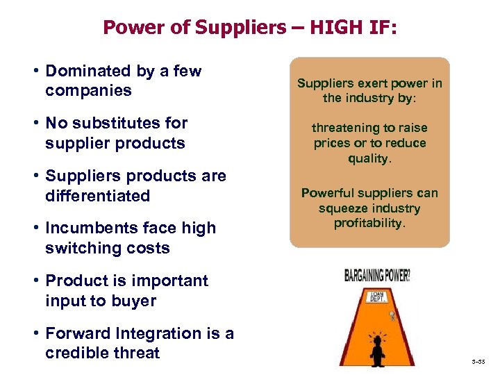 Power of Suppliers – HIGH IF: • Dominated by a few companies • No