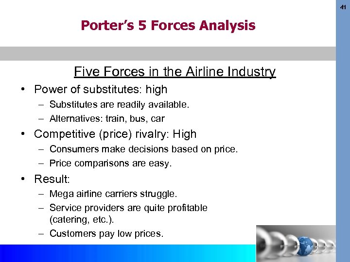 41 Porter’s 5 Forces Analysis Five Forces in the Airline Industry • Power of