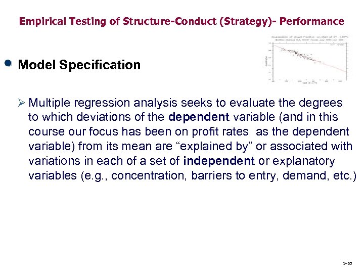 Empirical Testing of Structure-Conduct (Strategy)- Performance • Model Specification Ø Multiple regression analysis seeks