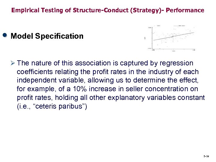 Empirical Testing of Structure-Conduct (Strategy)- Performance • Model Specification Ø The nature of this