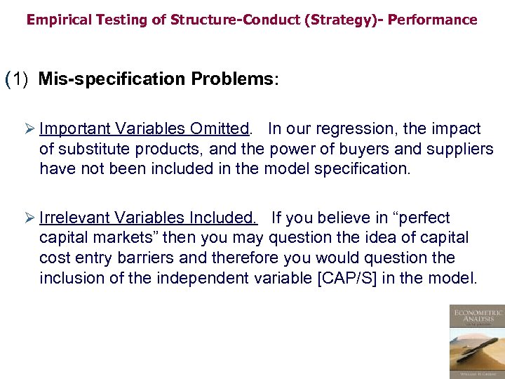 Empirical Testing of Structure-Conduct (Strategy)- Performance (1) Mis-specification Problems: Ø Important Variables Omitted. In