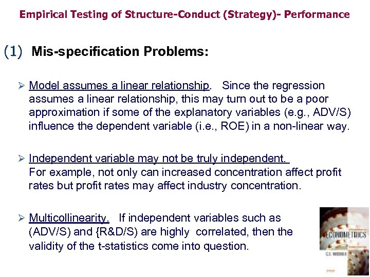 Empirical Testing of Structure-Conduct (Strategy)- Performance (1) Mis-specification Problems: Ø Model assumes a linear