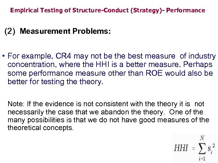 Empirical Testing of Structure-Conduct (Strategy)- Performance (2) Measurement Problems: • For example, CR 4