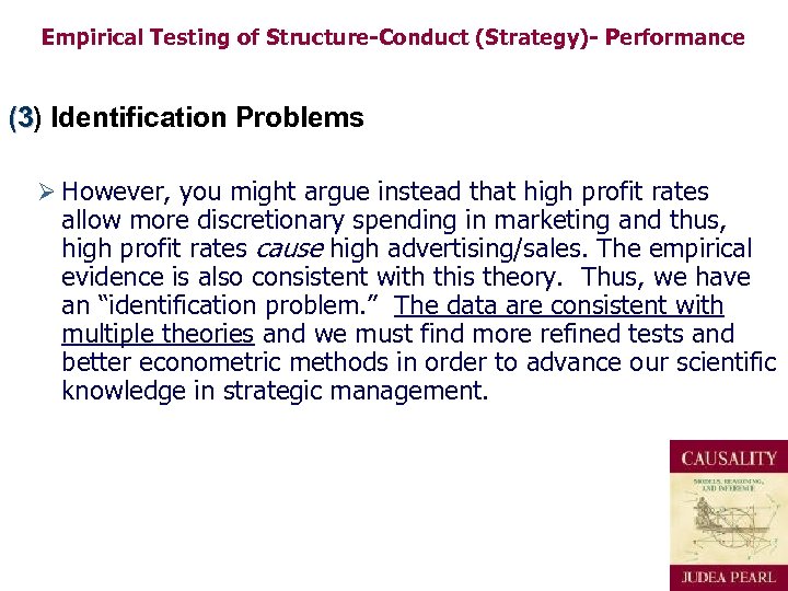 Empirical Testing of Structure-Conduct (Strategy)- Performance (3) Identification Problems (3 Ø However, you might