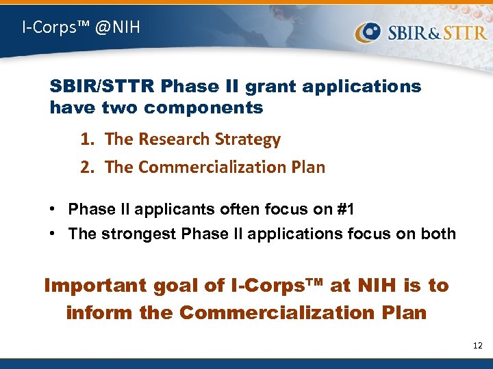 I-Corps™ @NIH SBIR/STTR Phase II grant applications have two components 1. The Research Strategy