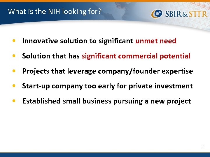What is the NIH looking for? • Innovative solution to significant unmet need •