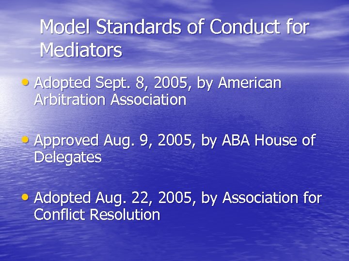 Model Standards of Conduct for Mediators • Adopted Sept. 8, 2005, by American Arbitration