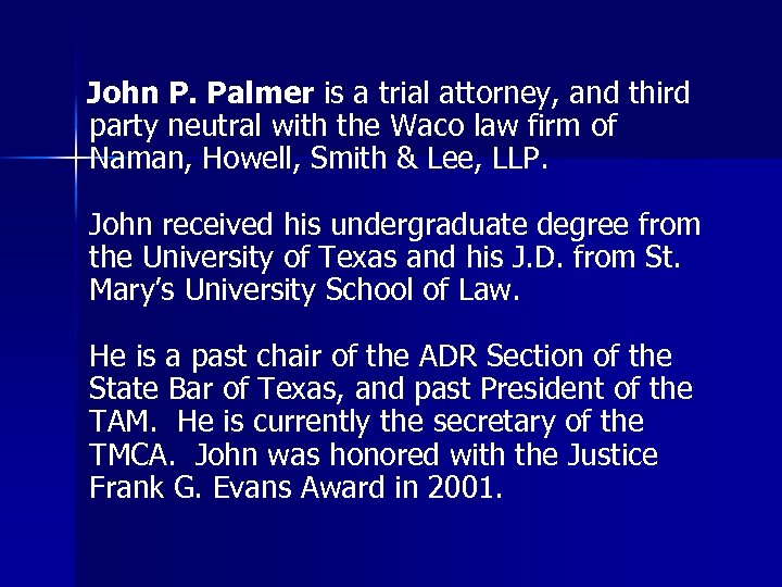 John P. Palmer is a trial attorney, and third party neutral with the Waco