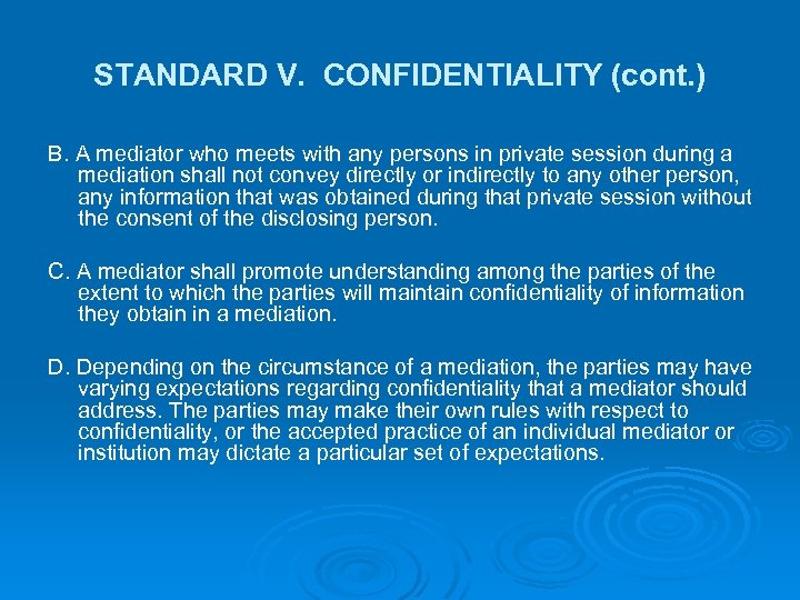 STANDARD V. CONFIDENTIALITY (cont. ) B. A mediator who meets with any persons in