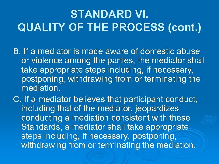 STANDARD VI. QUALITY OF THE PROCESS (cont. ) B. If a mediator is made