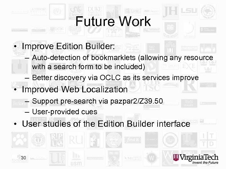 Future Work • Improve Edition Builder: – Auto-detection of bookmarklets (allowing any resource with