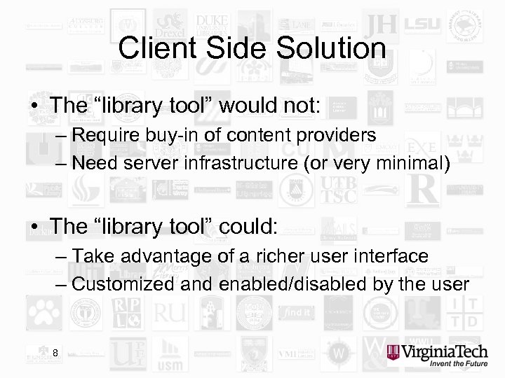 Client Side Solution • The “library tool” would not: – Require buy-in of content