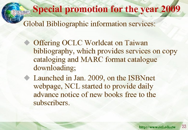 Special promotion for the year 2009 Global Bibliographic information services: u Offering OCLC Worldcat