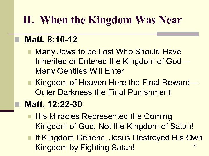 II. When the Kingdom Was Near n Matt. 8: 10 -12 n Many Jews